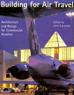 Building for Air Travel: Architecture and Design for Commercial Aviation - Zukowsky, John (Editor)