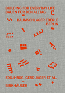 Building for Everyday Life / Bauen fr den Alltag 2010-2025: Baumschlager Eberle Berlin
