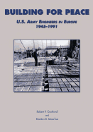 Building for Peace: U.S. Army Engineers in Europe, 1945-1991