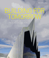 Building for Tomorrow: Visionary Architecture Around the World