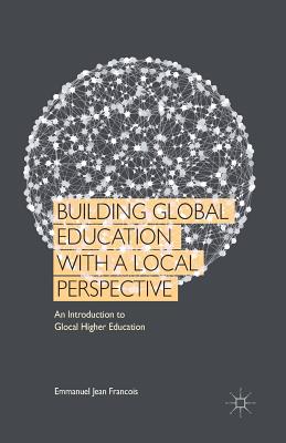 Building Global Education with a Local Perspective: An Introduction to Glocal Higher Education - Loparo, Kenneth A