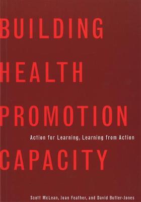 Building Health Promotion Capacity: Action for Learning, Learning from Action - McLean, Scott