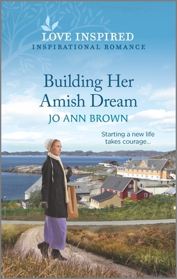 Building Her Amish Dream: An Uplifting Inspirational Romance - Brown, Jo Ann