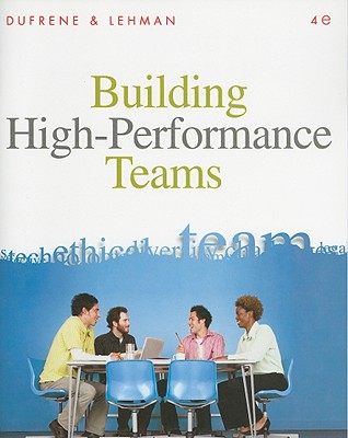 Building High-Performance Teams - Lehman, Carol M, and Dufrene, Debbie D