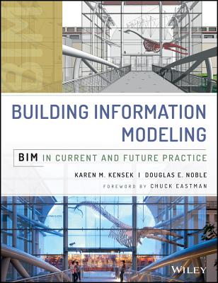 Building Information Modeling: Bim in Current and Future Practice - Kensek, Karen, and Noble, Douglas