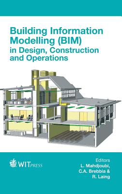 Building Information Modelling (BIM) in Design, Construction and Operations - Mahdjoubi, Lamine (Editor), and Brebbia, C. A. (Editor), and Laing, R. (Editor)