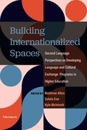 Building Internationalized Spaces: Second Language Perspectives on Developing Language and Cultural Exchange Programs in Higher Education