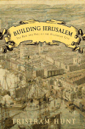 Building Jerusalem: The Rise and Fall of the Victorian City