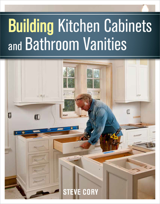 Building Kitchen Cabinets and Bathroom Vanities - Cory, Steve