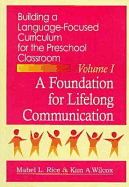 Building Language Focused Curriculum for the Preschool Classroom, Volume 1: A Foundation for Lifelong Communication - Rice, Mabel L, Ph.D., and Wilcox, Kim A, Ph.D.