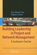 Building Leadership in Project and Network Management: A Facilitator's Tool Set