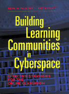 Building Learning Communities in Cyberspace: Effective Strategies for the Online Classroom - Palloff, Rena M, and Pratt, Keith