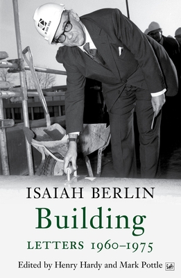 Building: Letters 1960-1975 - Berlin, Isaiah, and Hardy, Henry (Editor), and Pottle, Mark (Editor)