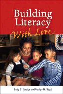 Building Literacy with Love: A Guide for Teachers and Caregivers of Children Birth Through Age 5