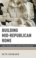 Building Mid-Republican Rome C