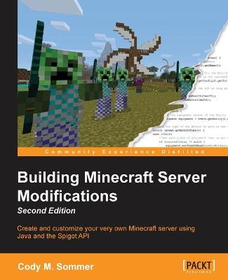 Building Minecraft Server Modifications, Second Edition - Sommer, Cody M