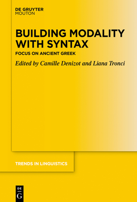 Building Modality with Syntax: Focus on Ancient Greek - Denizot, Camille (Editor), and Tronci, Liana (Editor)