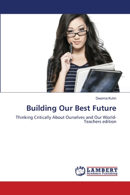 Building Our Best Future - Kuhn, Deanna