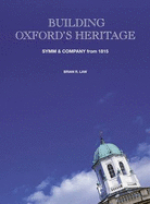 Building Oxford's Heritage: Symm and Company from 1815 - Law, Brian R.