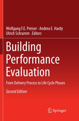 Building Performance Evaluation: From Delivery Process to Life Cycle Phases - Preiser, Wolfgang F.E. (Editor), and Hardy, Andrea E. (Editor), and Schramm, Ulrich (Editor)