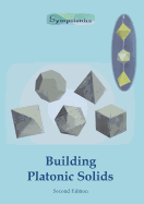 Building Platonic Solids: How to Construct Sturdy Platonic Solids from Paper or Cardboard and Draw Platonic Solid Templates with a Ruler and Compass