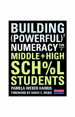 Building Powerful Numeracy for Middle and High School Students - Harris, Pamela Weber
