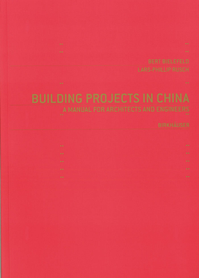 Building Projects in China: A Manual for Architects and Engineers - Bielefeld, Bert, and Rusch, Lars-Phillip