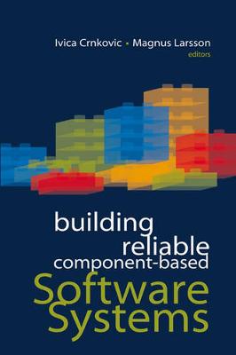 Building Reliable Component-Based Software Systems - Crnkovic, Ivica (Editor), and Larsson, Magnus (Editor)