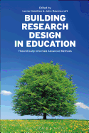 Building Research Design in Education: Theoretically Informed Advanced Methods