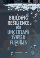 Building Resilience for Uncertain Water Futures