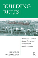 Building Rules: How Local Controls Shape Community Environments and Economies