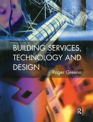 Building Services, Technology and Design - Greeno, Roger