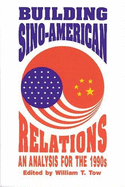 Building Sino-American relations : an analysis for the 1990s