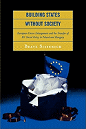 Building States Without Society: European Union Enlargement and the Transfer of EU Social Policy to Poland and Hungary