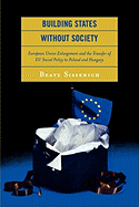 Building States without Society: European Union Enlargement and the Transfer of EU Social Policy to Poland and Hungary