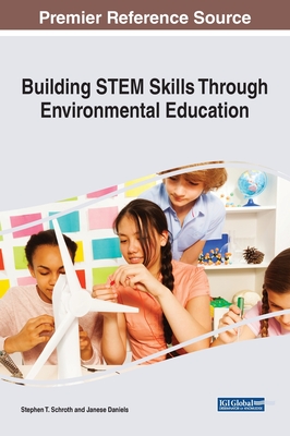 Building STEM Skills Through Environmental Education - Schroth, Stephen T (Editor), and Daniels, Janese (Editor)