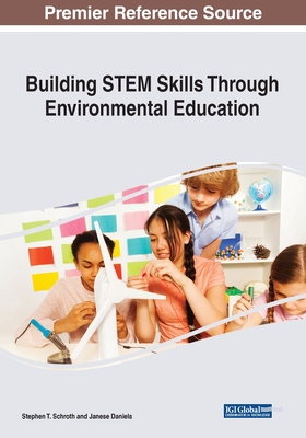 Building STEM Skills Through Environmental Education - Schroth, Stephen T (Editor), and Daniels, Janese (Editor)