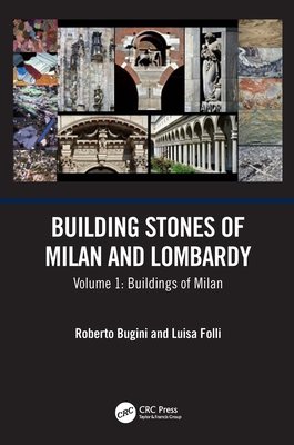 Building Stones of Milan and Lombardy: Volume 1: Buildings of Milan - Bugini, Roberto, and Folli, Luisa