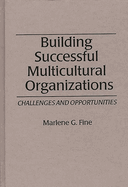 Building Successful Multicultural Organizations: Challenges and Opportunities