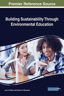 Building Sustainability Through Environmental Education - Wilson, Lynn A (Editor), and Stevenson, Carolyn N (Editor)