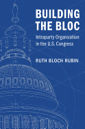 Building the Bloc: Intraparty Organization in the US Congress