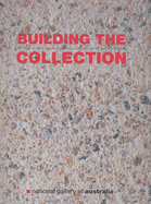 Building the Collection - National Gallery of Australia, and Green, Pauline (Editor)