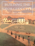 Building the Georgian City