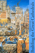 Building the Great Cathedrals - Icher, Francois
