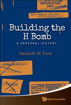 Building The H Bomb: A Personal History - Ford, Kenneth W