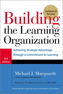 Building the Learning Organization: Achieving Strategic Advantage Through a Commitment to Learning