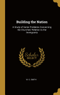 Building the Nation: A Study of Some Problems Concerning the Churches' Relation to the Immigrants