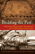 Building the Past: Prehistoric Wooden Post Architecture in the Ohio Valley-Great Lakes