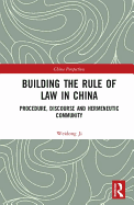 Building the Rule of Law in China: Procedure, Discourse and Hermeneutic Community