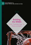 Building the WNBA: From "Dunking Divas" to Political Leaders